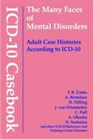 ICD-10 Casebook: The Many Faces of Mental Disorders--Adult Case Histories According to ICD-10