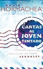 Cartas al joven tentado: Consejos practicos para evitar las caidas sexuales