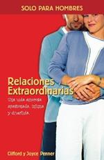 Relaciones extraordinarias: Una vida amorosa apasionada, intima y divertida