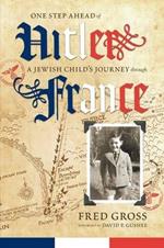 One Step Ahead of Hitler: A Jewish Child's Journey through France