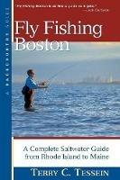 Fly Fishing Boston: A Complete Saltwater Guide from Rhode Island to Maine