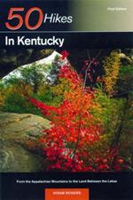 Explorer's Guide 50 Hikes in Kentucky: From the Appalachian Mountains to the Land Between the Lakes