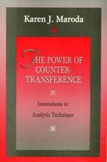 The Power of Countertransference: Innovations in Analytic Technique