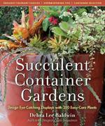 Succulent Container Gardens: Design Eye-Catching Displays with 350 Easy-Care Plants