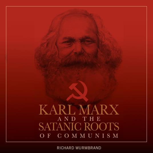 Karl Marx and the Satanic Roots of Communism