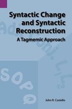 Syntactic Change and Syntactic Reconstruction: A Tagmemic Approach