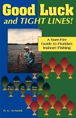 Good Luck and Tight Lines: A Sure-Fire Guide to Florida's Inshore Fishing