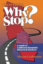 California Why Stop?: A Guide to California Roadside Historical Markers