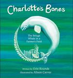 Charlotte's Bones: The Beluga Whale in a Farmer's Field (Tilbury House Nature Book)