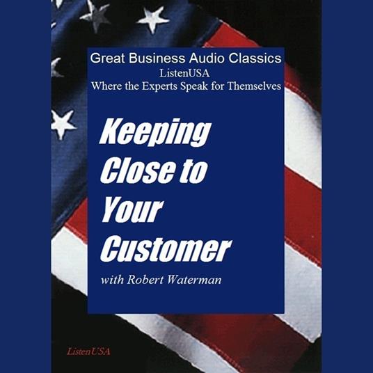 Keeping Close to Your Customer