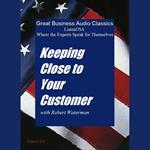 Keeping Close to Your Customer