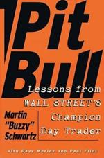 Pit Bull: Lessons from Wall Street's Champion Trader