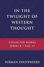 In the Twilight of Western Thought: Studies in the Pretended Autonomy of Philosophical Thought