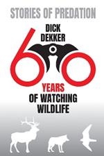 Stories of Predation (Black & White): 60 Years of Watching Wildlife