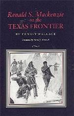 Ranald S. Mackenzie on the Texas Frontier