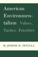 American Environmentalism: Values, Tactics, Priorities