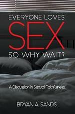 Everyone Loves Sex: So Why Wait? a Discussion in Sexual Faithfulness