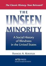 The Unseen Minority: A Social History of Blindness in the United States