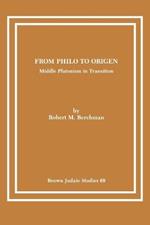 From Philo to Origen: Middle Platonism in Transition