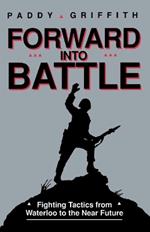 Forward into Battle: Fighting Tactics from Waterloo to the Near Future