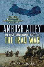 Ambush Alley: The Most Extraordinary Battle of the Iraq War