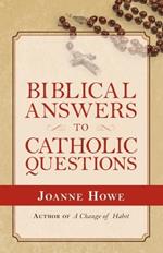 Biblical Answers to Catholic Questions