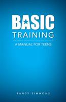Basic Training: A Manual For Teens