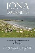 Iona Dreaming: The Healing Power of Place: a Memoir