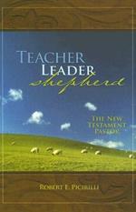 Teacher, Leader, Shepherd: The New Testament Pastor