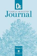 D6 Family Ministry Journal Volume 2