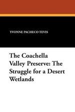 The Coachella Valley Preserve: The Struggle for a Desert Wetlands