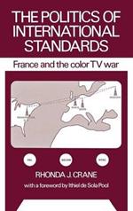 The Politics of International Standards: France and the Color TV War