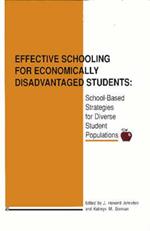 Effective Schooling for Economically Disadvantaged Students: School-Based Strategies for Diverse Student Populations