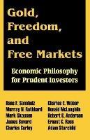 Gold, Freedom, and Free Markets: Economic Philosophy for Prudent Investors