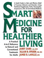 Smart Medicine for Healthier Living: A Practical A-to-Z Reference to Natural and Conventional Treatments for Adults