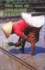 Power, Change, and Gender Relations in Rural Java: A Tale of Two Villages