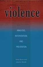Violence: Analysis, Intervention, and Prevention