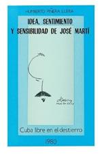 Idea, Sentimiento Y Sensibilidad de Jose Marti