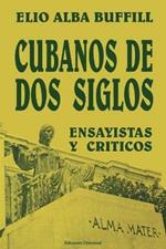 Cubanos de DOS Siglos: XIX y XX. ENSAYISTAS y CRITICOS