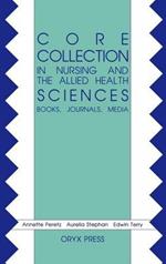 Core Collection in Nursing and the Allied Health Sciences: Books, Journals, Media