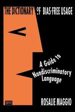 The Dictionary of Bias-Free Usage: A Guide to Nondiscriminatory Language