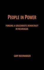 People in Power: Forging a Grassroots Democracy in Nicaragua