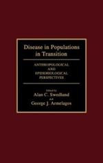 Disease in Populations in Transition: Anthropological and Epidemiological Perspectives