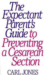 The Expectant Parent's Guide to Preventing a Cesarean Section