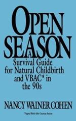 Open Season: A Survival Guide for Natural Childbirth and VBAC in the 90s