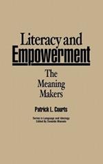 Literacy and Empowerment: The Meaning Makers