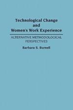 Technological Change and Women's Work Experience: Alternative Methodological Perspectives