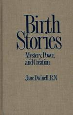 Birth Stories: Mystery, Power, and Creation