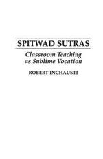 Spitwad Sutras: Classroom Teaching as Sublime Vocation