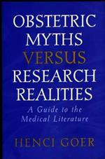 Obstetric Myths Versus Research Realities: A Guide to the Medical Literature